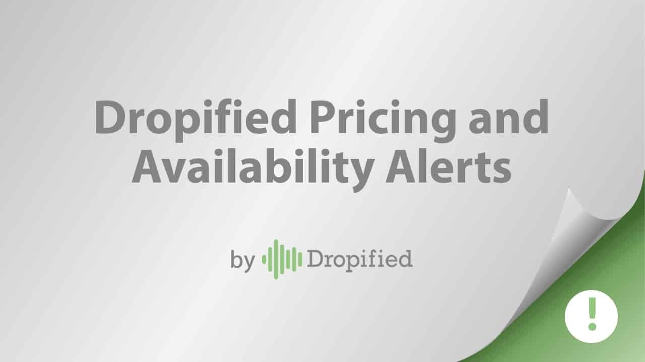 dropified pricing and availability alerts