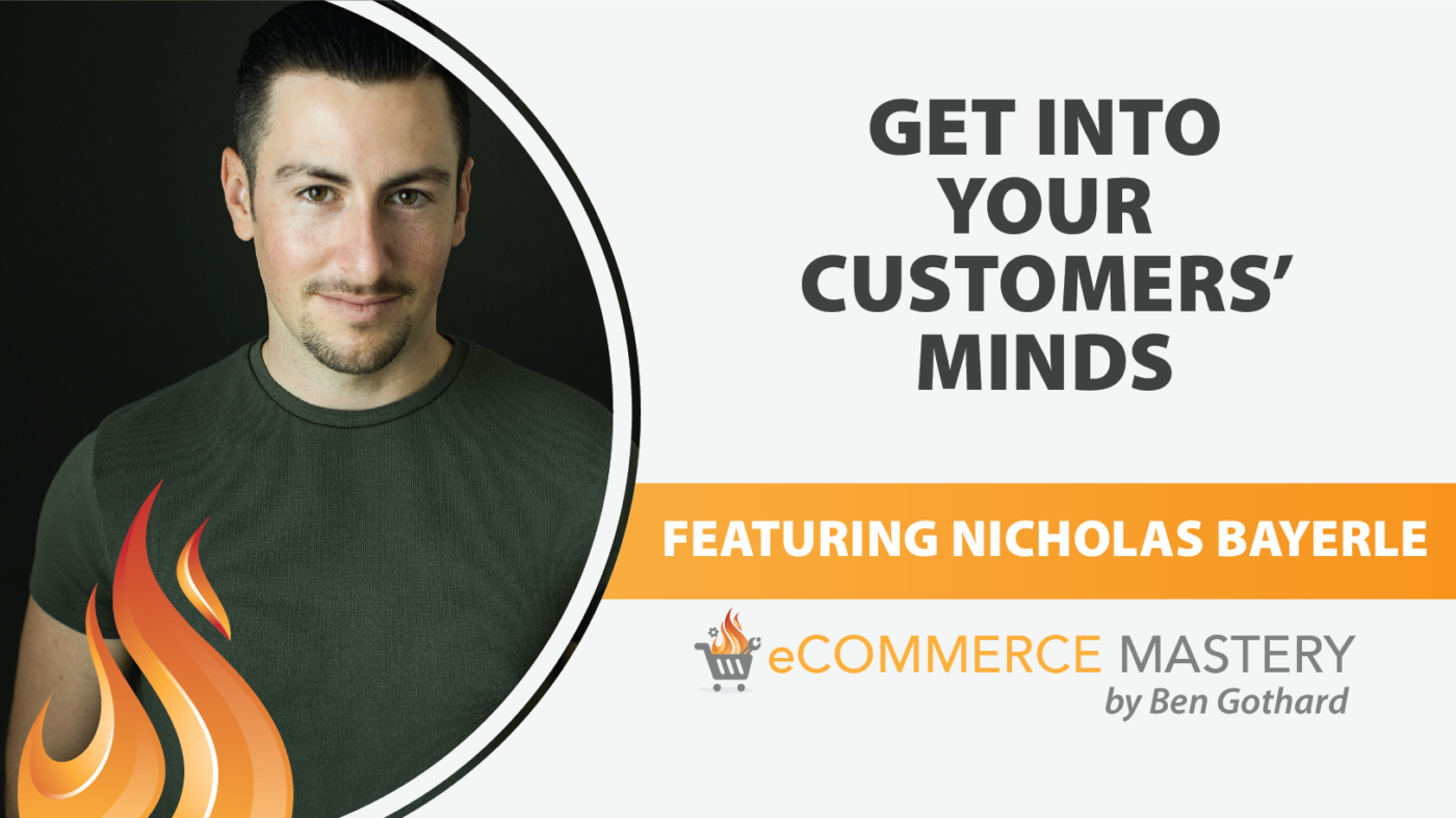 Get Into Your Customers' Minds Featuring Nicholas Bayerle